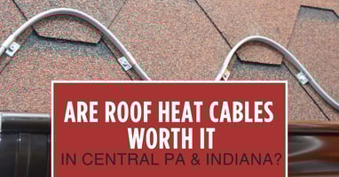 Are Roof Heat Cables Worth It in Central PA & Indiana? 