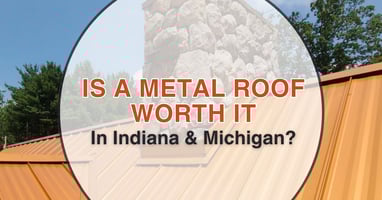 Is a Metal Roof Worth It in Indiana or Michigan?