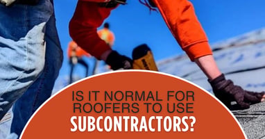 Is it Normal for Roofers to Use Subcontractors?