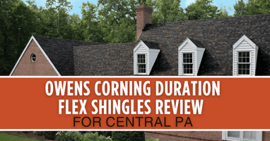 Owens Corning Duration Flex Shingles Review for Central PA Homes