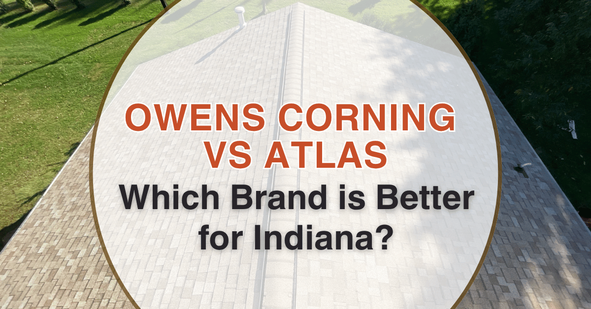 Owens Corning vs Atlas Shingles Which Brand Is Right for Indiana
