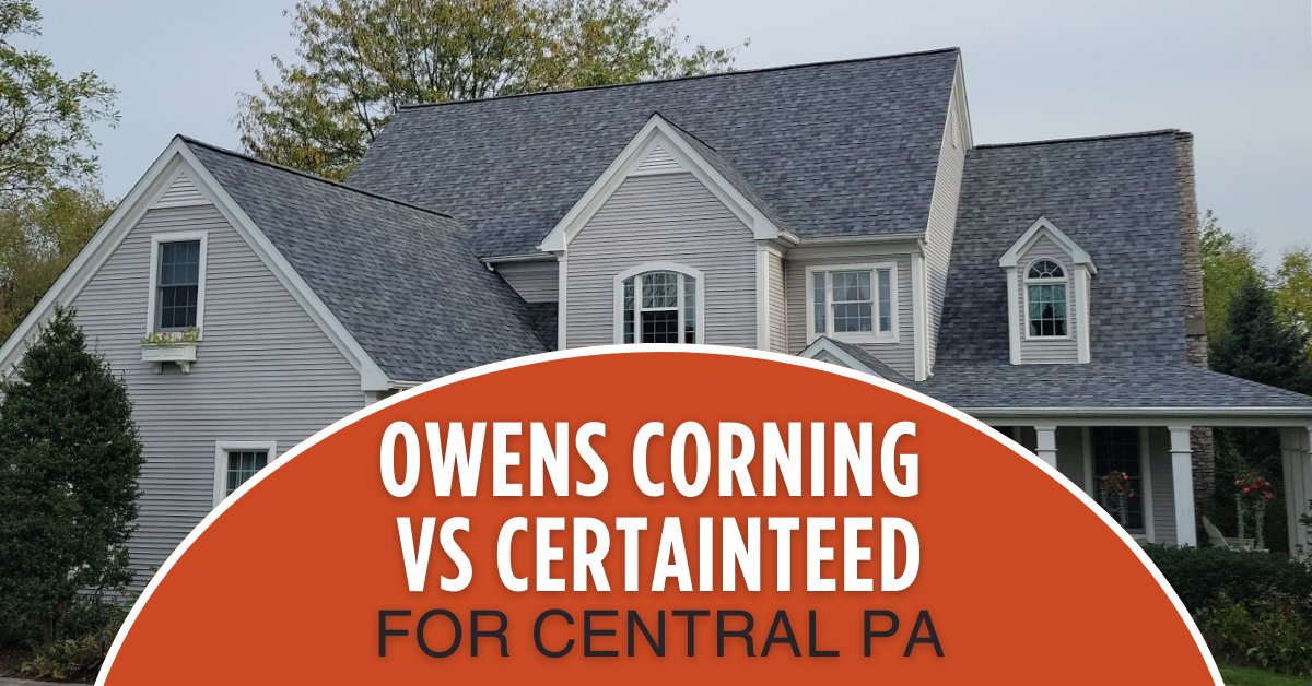 Owens Corning vs CertainTeed Shingles for Central PA