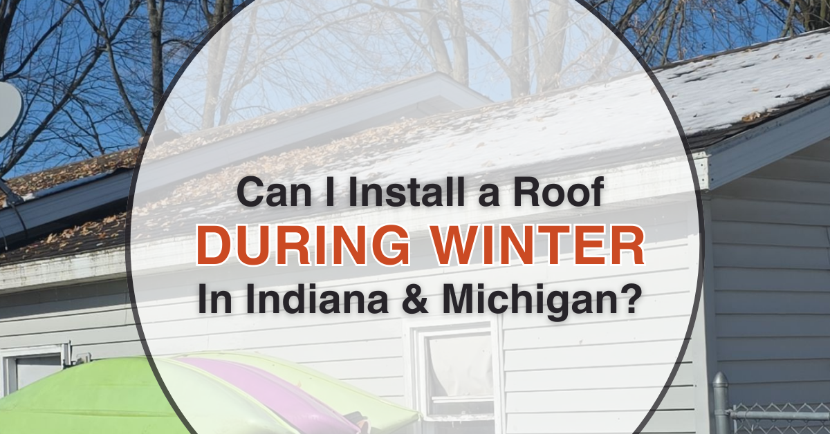 Can I Install a Roof During Winter in Indiana & Michigan?
