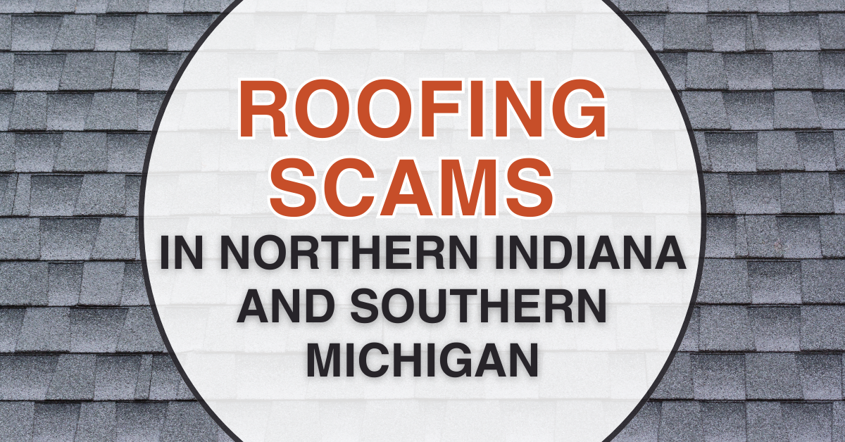 Roofing Scams in Northern Indiana and Southern Michigan