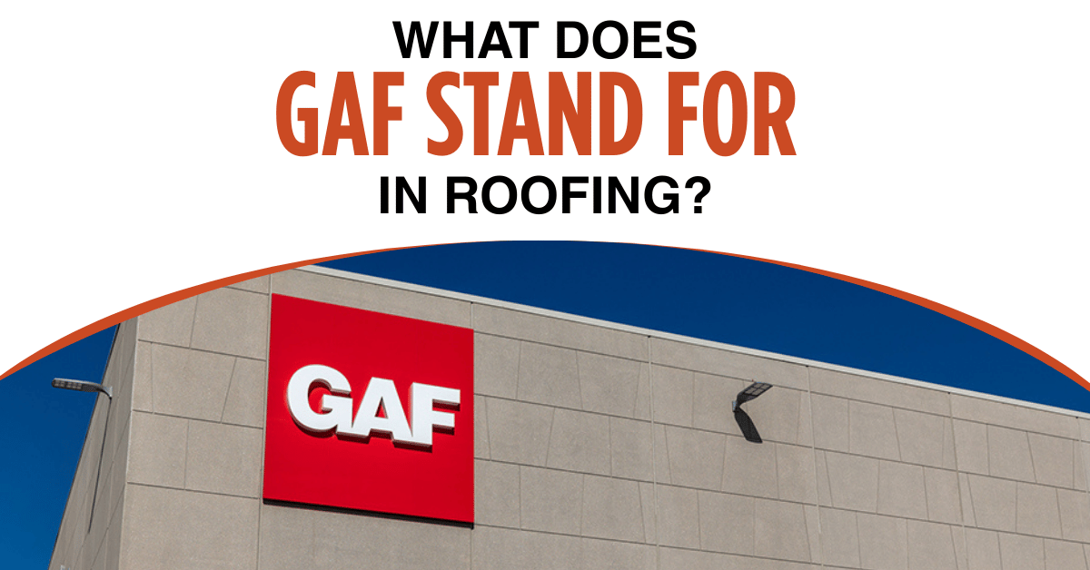 What Does GAF Stand for in Roofing?