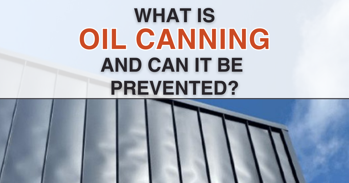 What Is Oil Canning, and Can It Be Prevented?